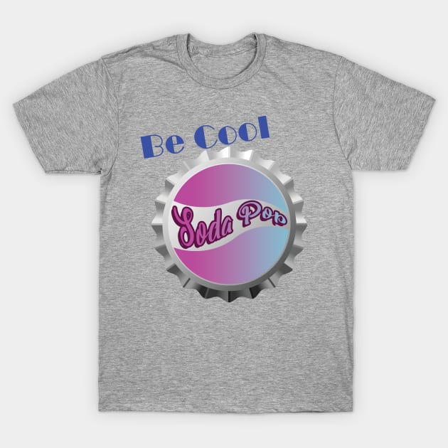 Be Cool, Soda Pop T-Shirt by Veronica's Marshmallows Podcast